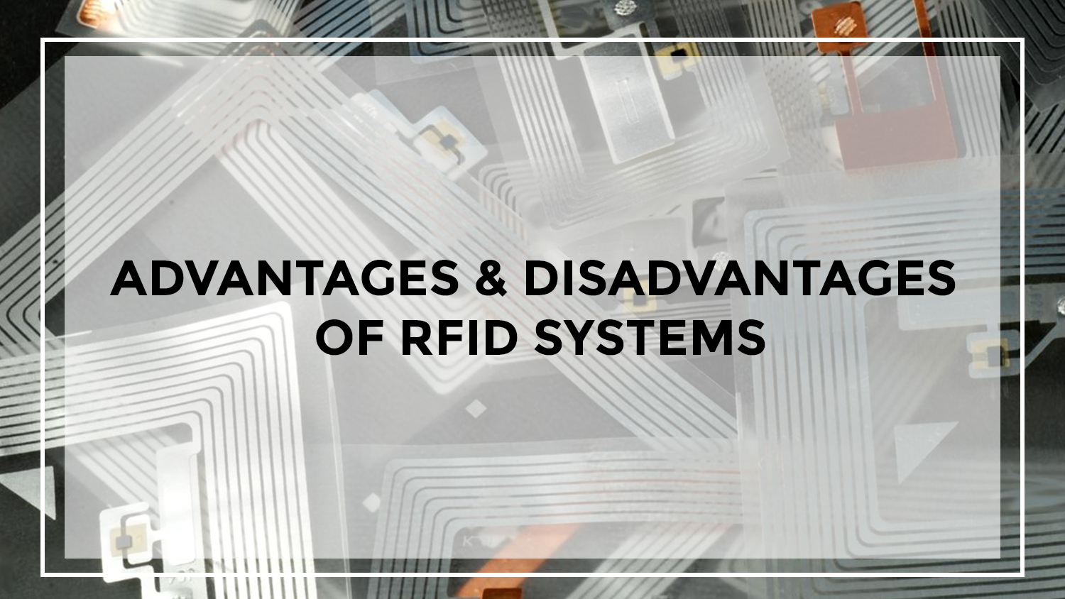 Advantages and Disadvantages of RFID Systems