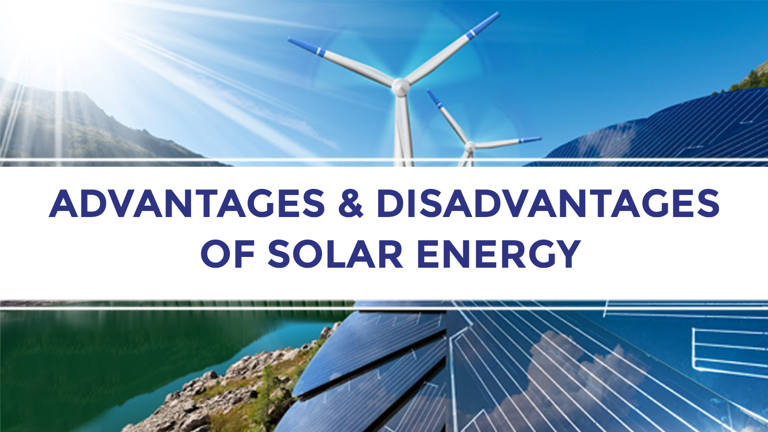 Advantages and Disadvantages of Solar Energy