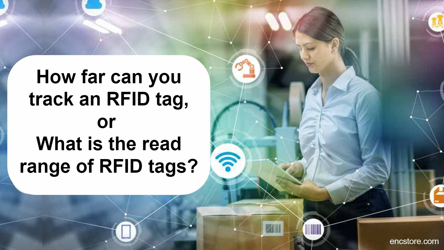 How far can you track an RFID tag, or what is the read range of RFID tags?