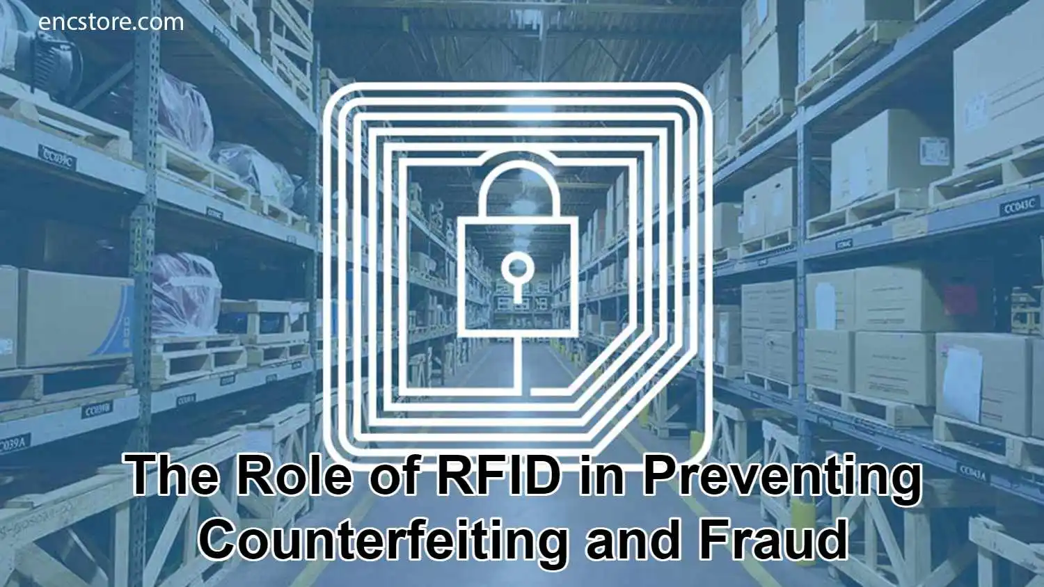 Role of RFID in Preventing Counterfeiting and Fraud