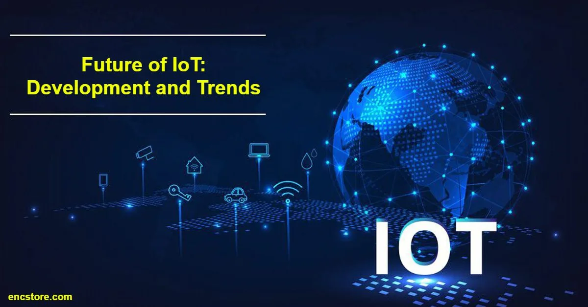 Future of IoT: Development and Trends