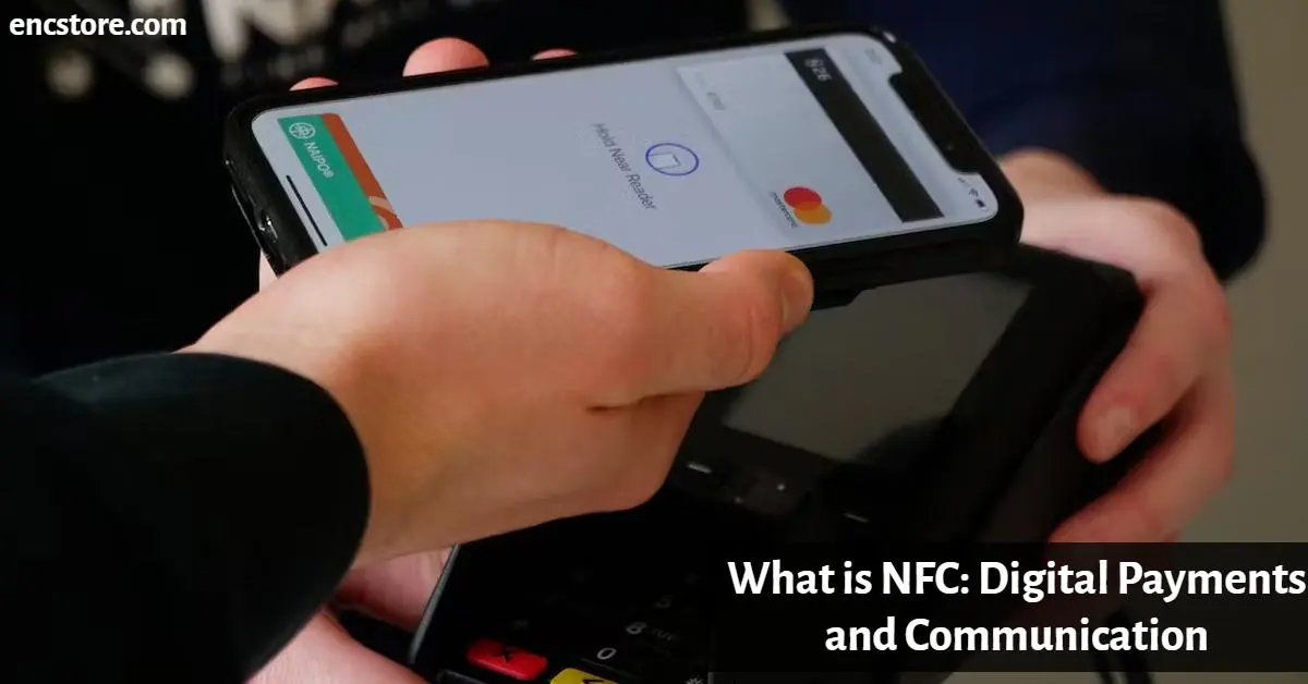 What is NFC: Digital Payments and Communication