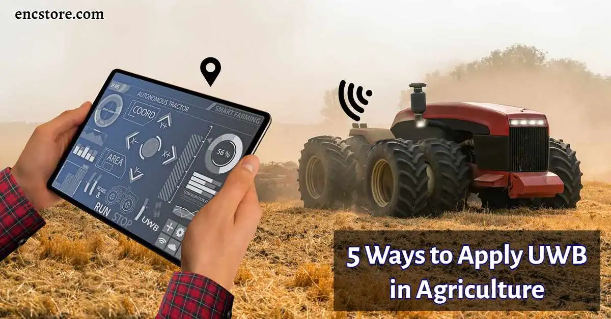 5 Ways to Apply UWB in Agriculture