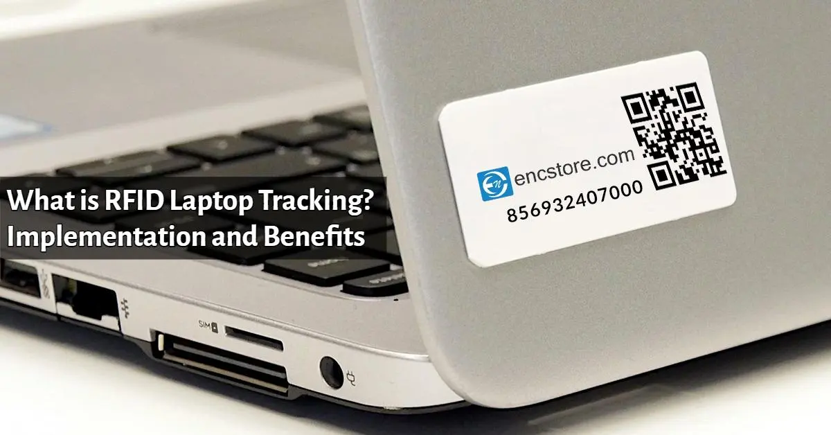 What is RFID Laptop Tracking? Implementation and Benefits