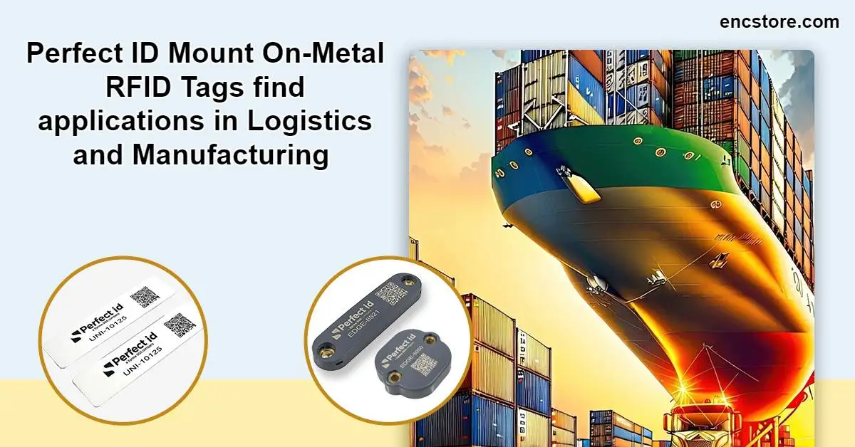 Perfect ID Mount On-Metal RFID Tags find applications in Logistics and Manufacturing 