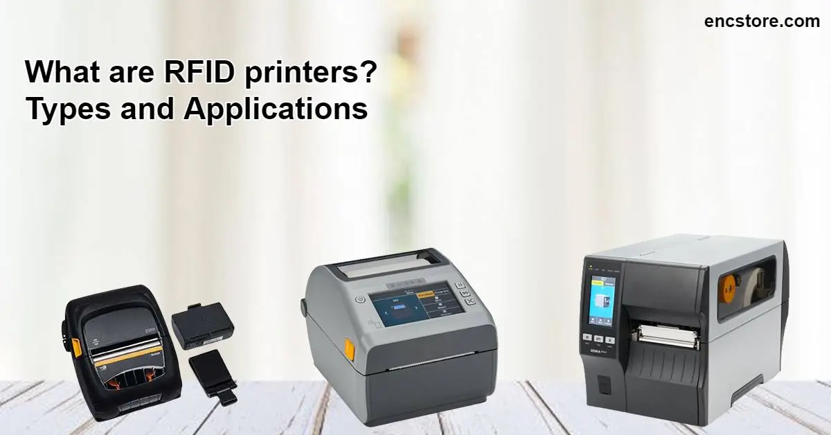 What are RFID printers? Types and Applications