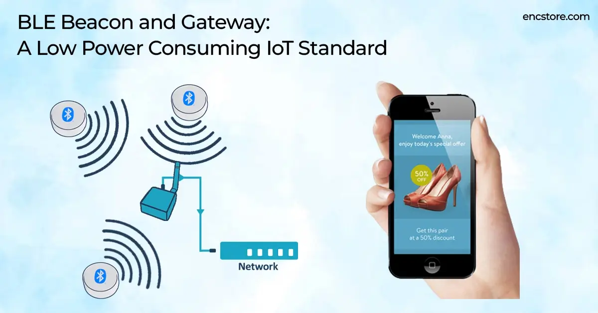 BLE Beacon and Gateway: A Low Power Consuming IoT Standard 