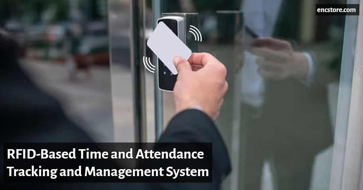 RFID-Based Time and Attendance Tracking and Management System