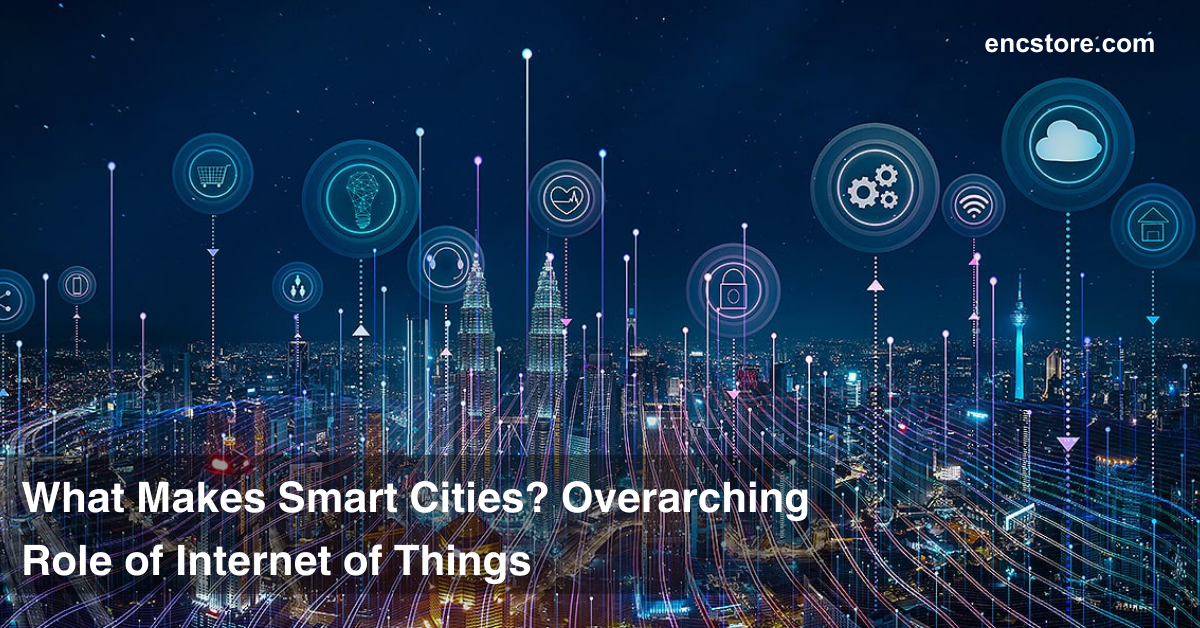 What Makes Smart Cities? Overarching Role of the Internet of Things