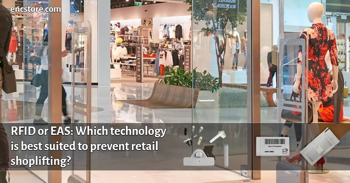 RFID or EAS: Which technology is best suited to prevent retail shoplifting?