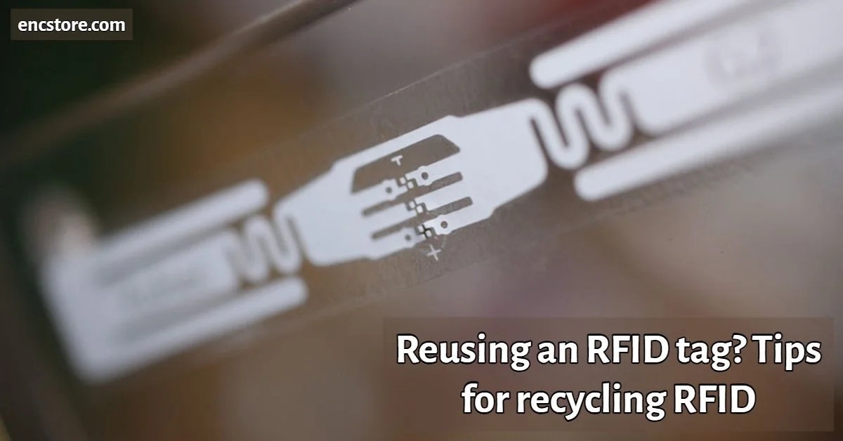 Reusing an RFID tag? Tips for recycling RFID