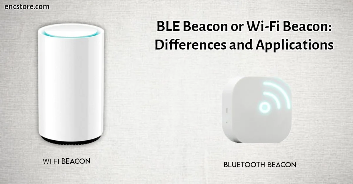 BLE Beacon or Wi-Fi Beacon: Differences and Applications