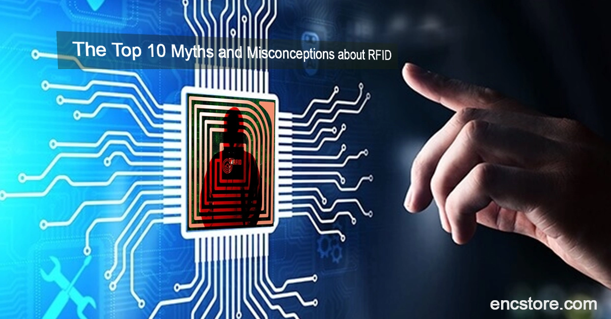 The Top 10 Myths and Misconceptions about RFID