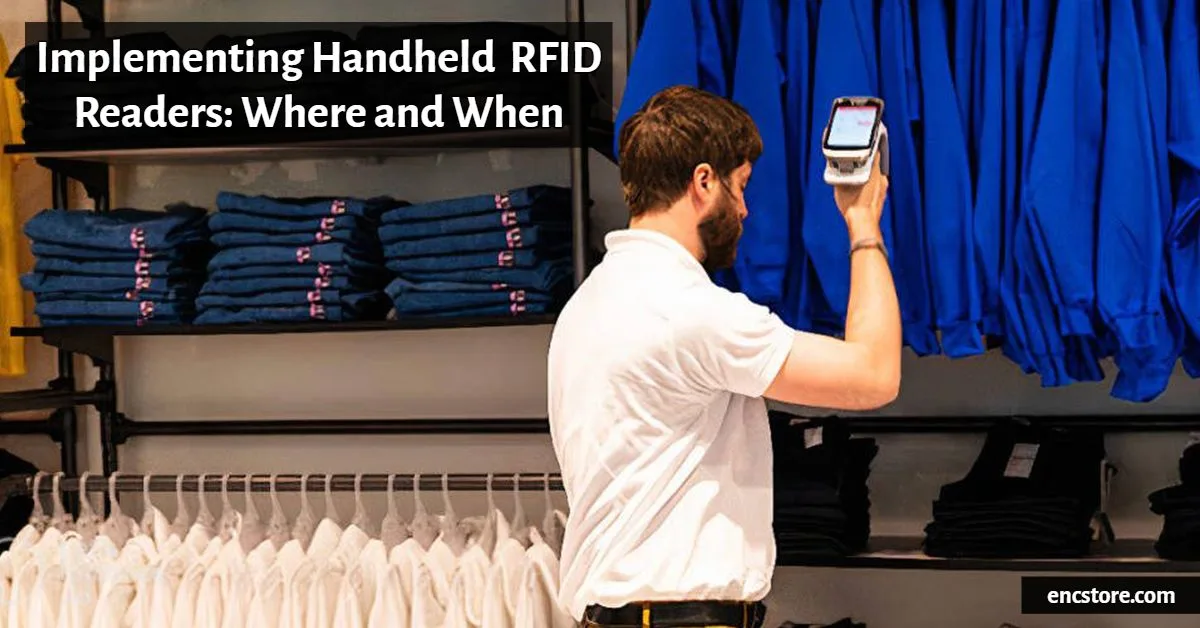 Implementing Handheld RFID Readers: Where and When