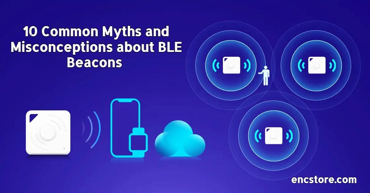 10 Common Myths and Misconceptions about BLE Beacons 