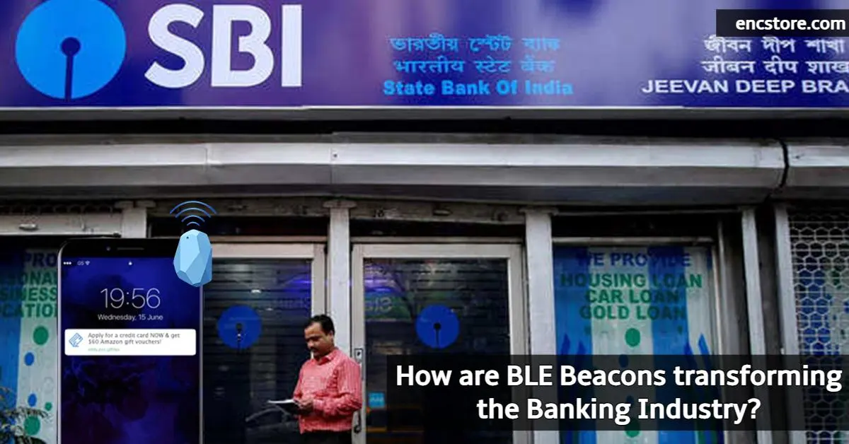 How are BLE beacons transforming the Banking Industry?