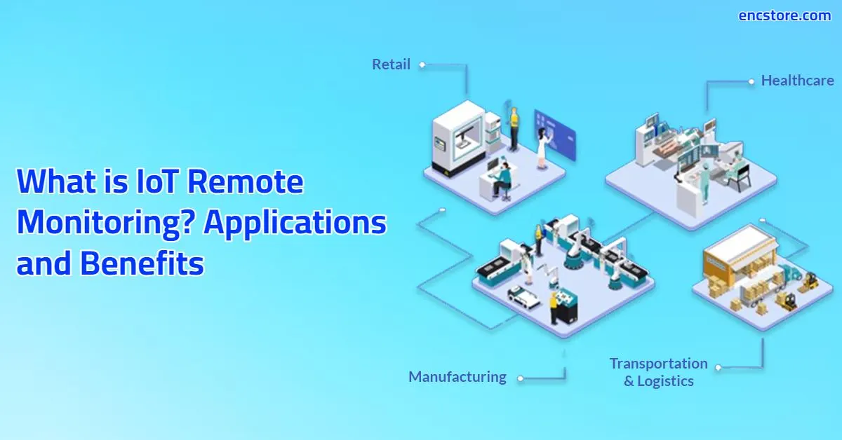 What is IoT Remote Monitoring? Applications and Benefits