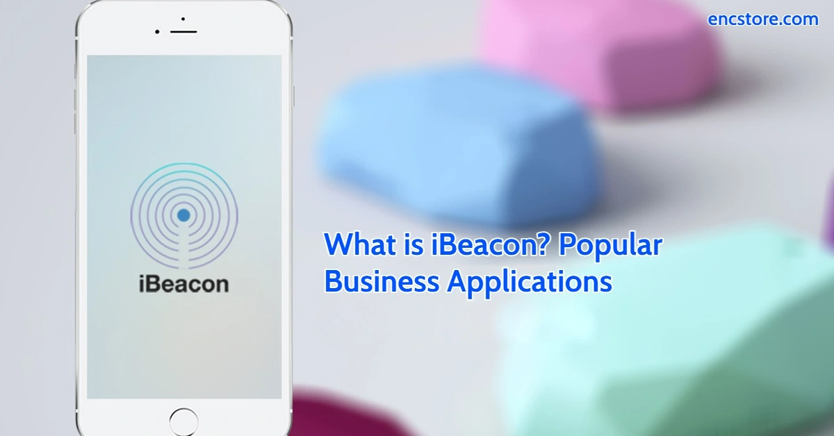 What is iBeacon?  Popular Business Applications 