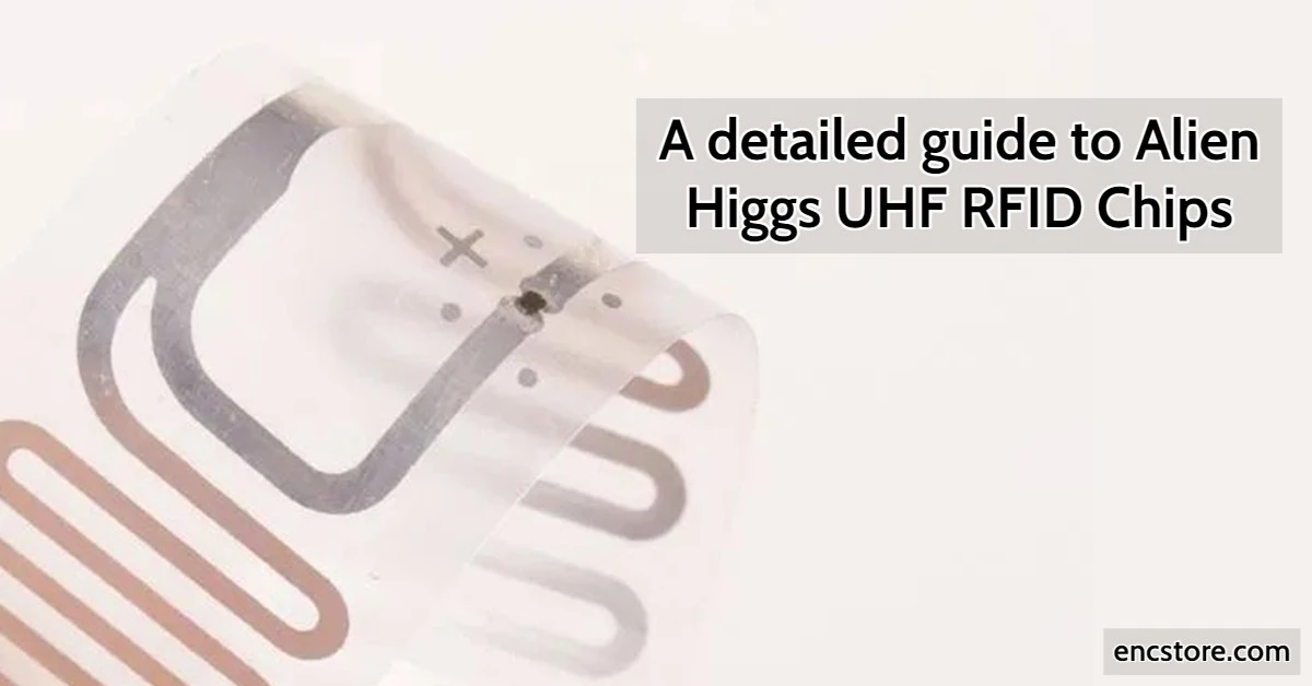 A detailed guide to Alien Higgs UHF RFID Chips