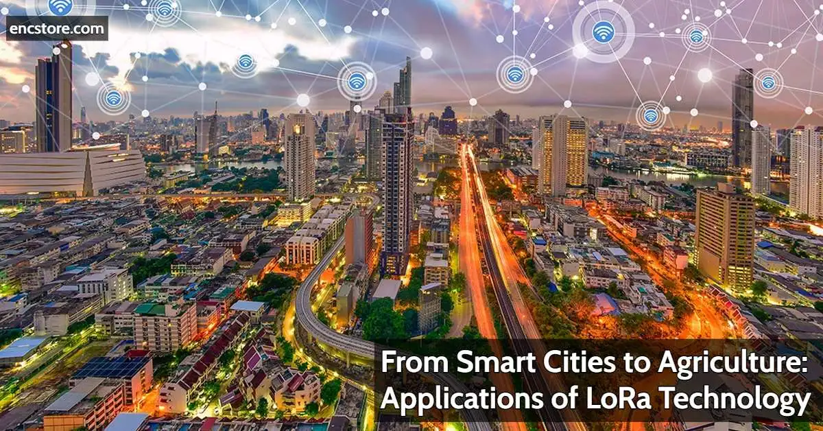 From Smart Cities to Agriculture: Applications of LoRa Technology 