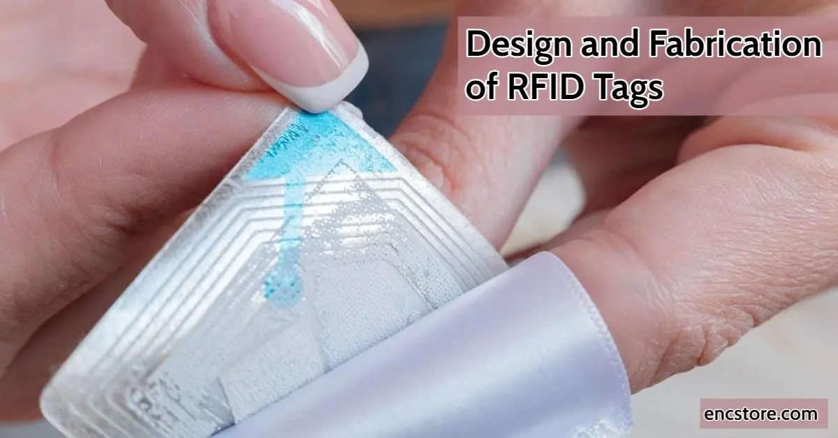 Design and Fabrication of RFID Tags: Manufacturing an RFID Tag