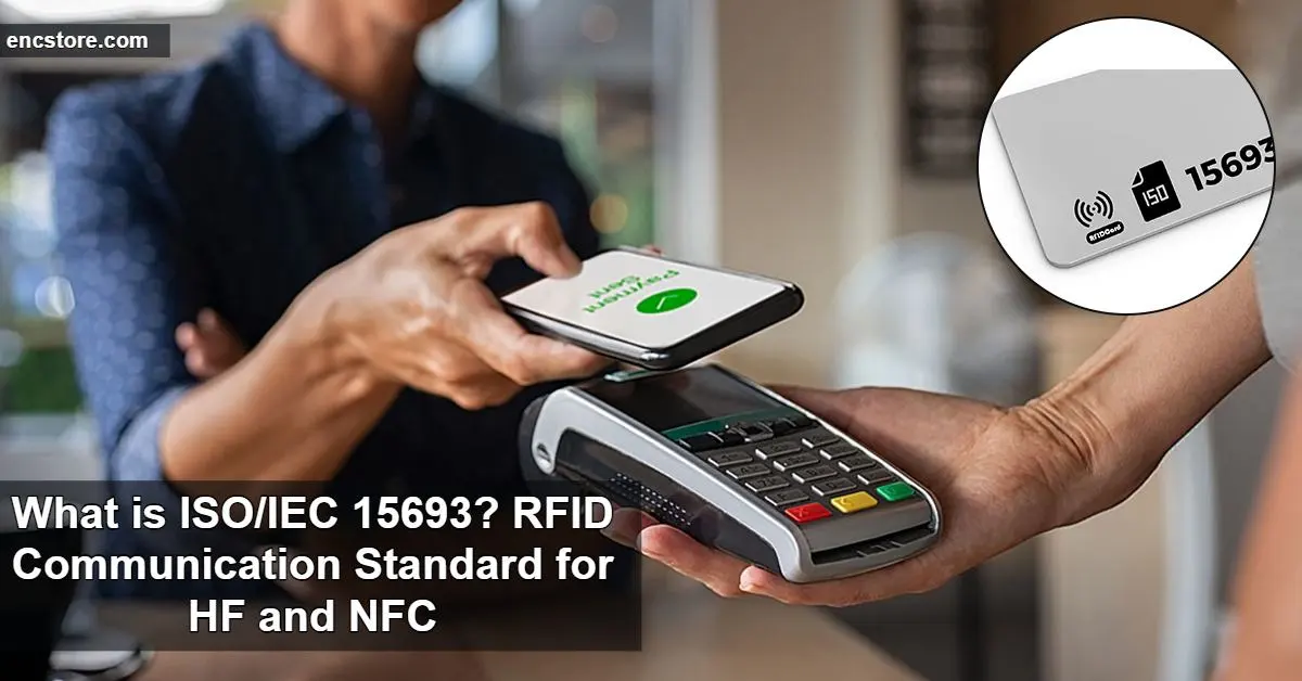 What is ISO/IEC 15693? RFID Communication Standard for HF and NFC