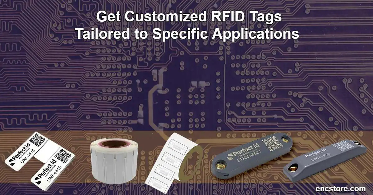 Get Customized RFID Tags Tailored to Specific Applications 