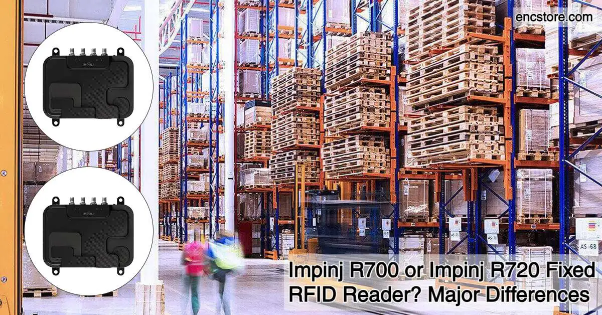 Impinj R700 or R720 Fixed RFID Reader? How to Choose?