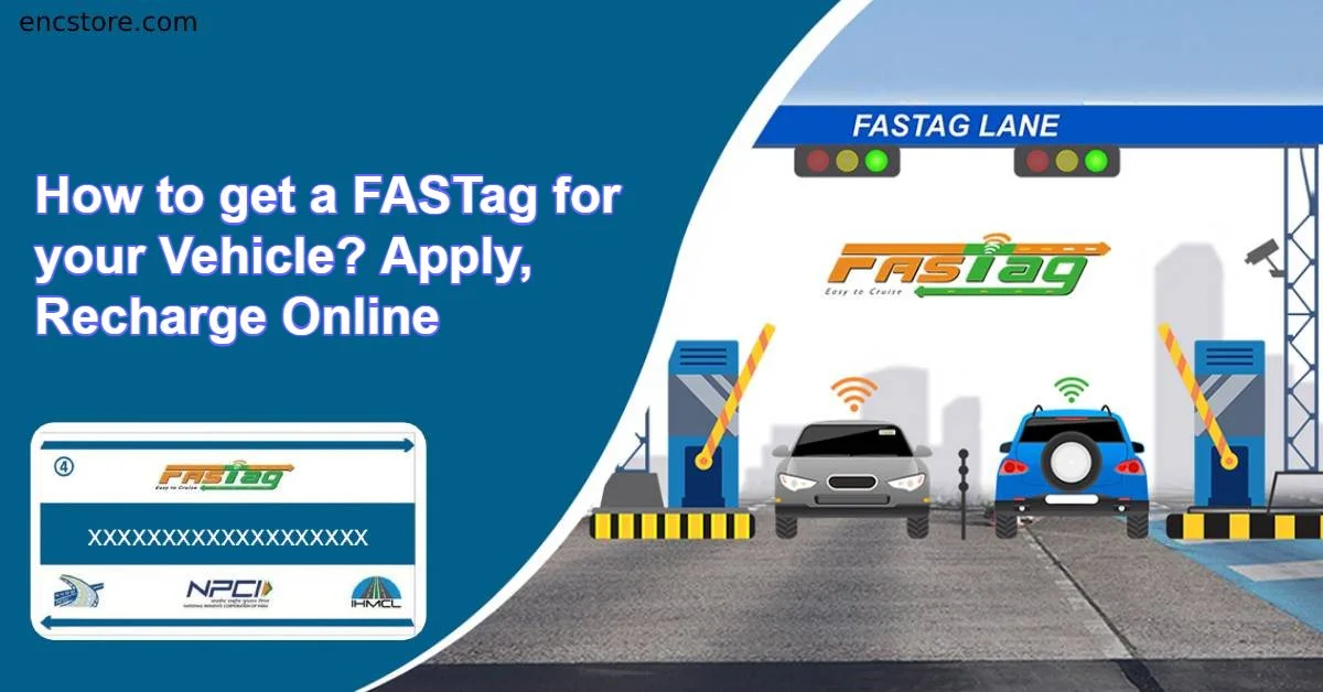 How to get a FASTag for your Vehicle? Apply, Recharge Online
