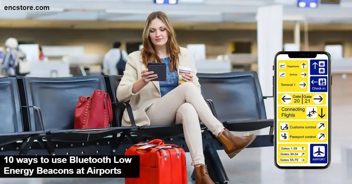 10 ways to use Bluetooth Low Energy Beacons at Airports 