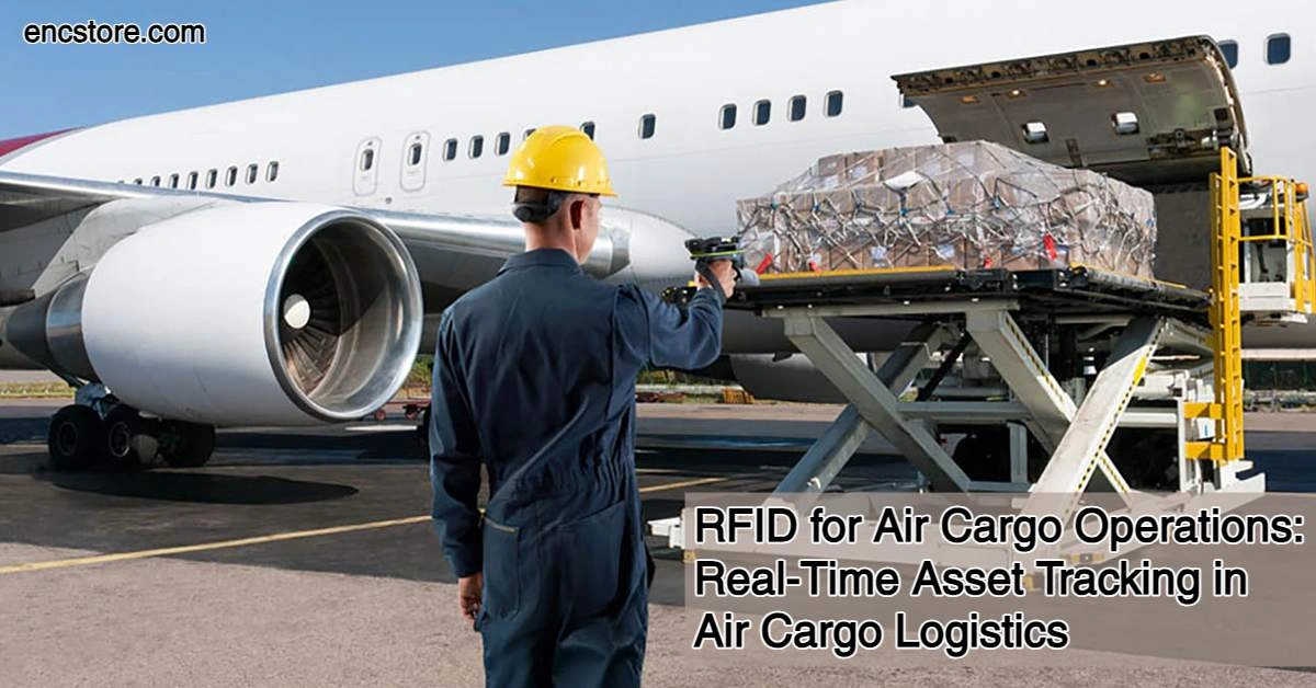 RFID for Air Cargo Operations: Real-Time Asset Tracking in Air Cargo Logistics