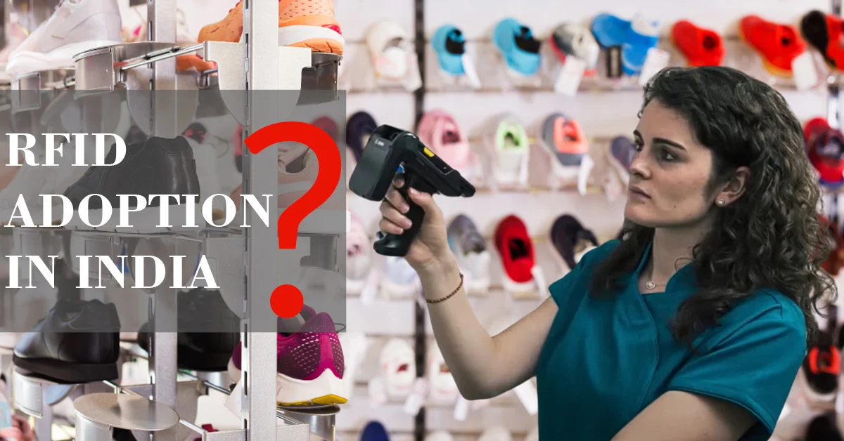 Top 5 Reasons for Slow RFID Adoption in India- Factors Affecting RFID adoption