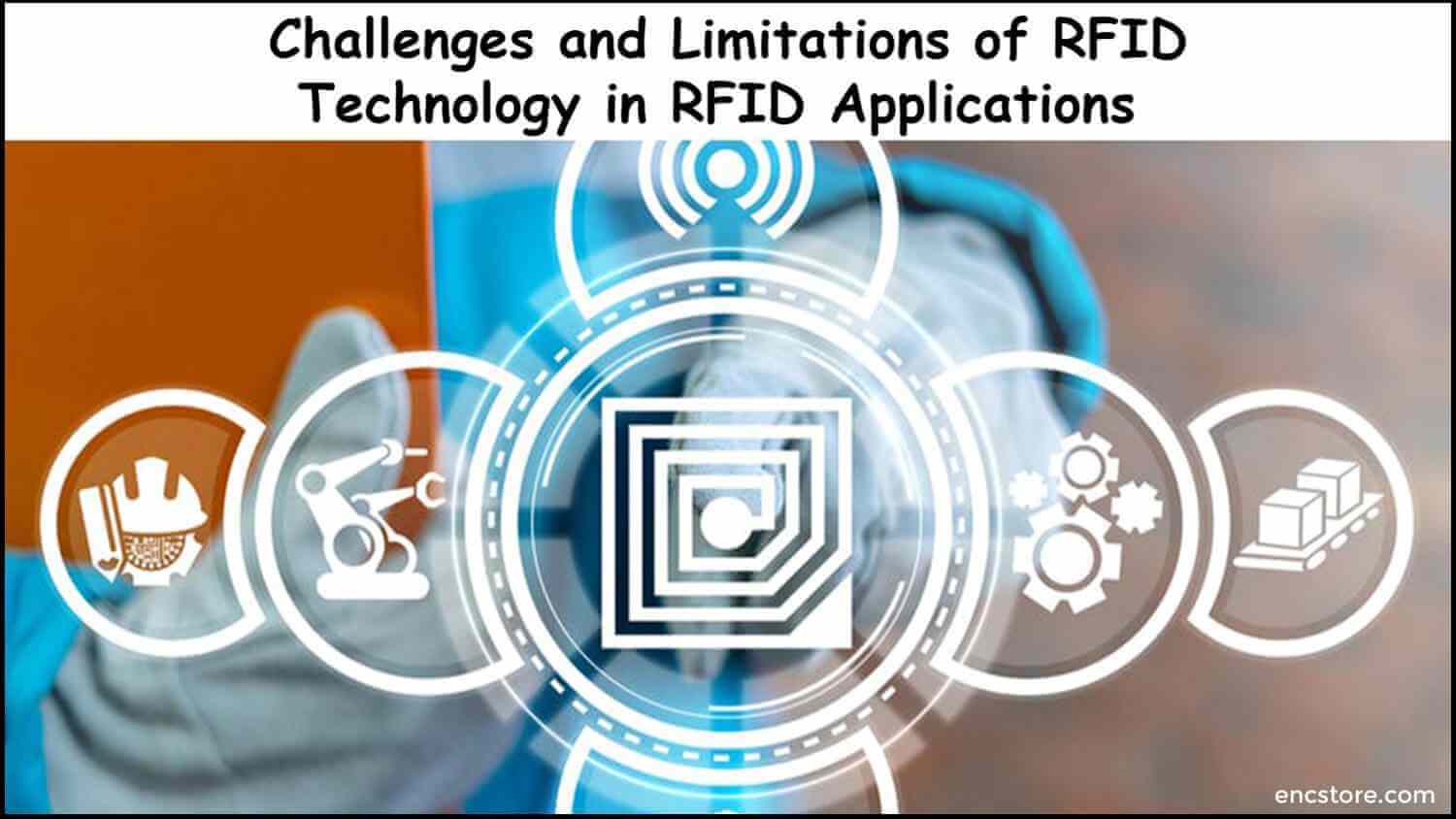 Challenges and Limitations of RFID Technology in RFID Applications