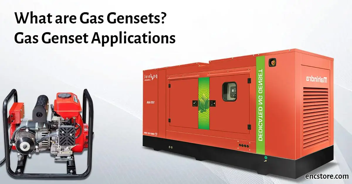 What are Gas Gensets? Gas Genset Applications 