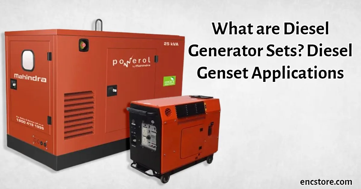 What are Diesel Generator Sets? Diesel Genset Applications