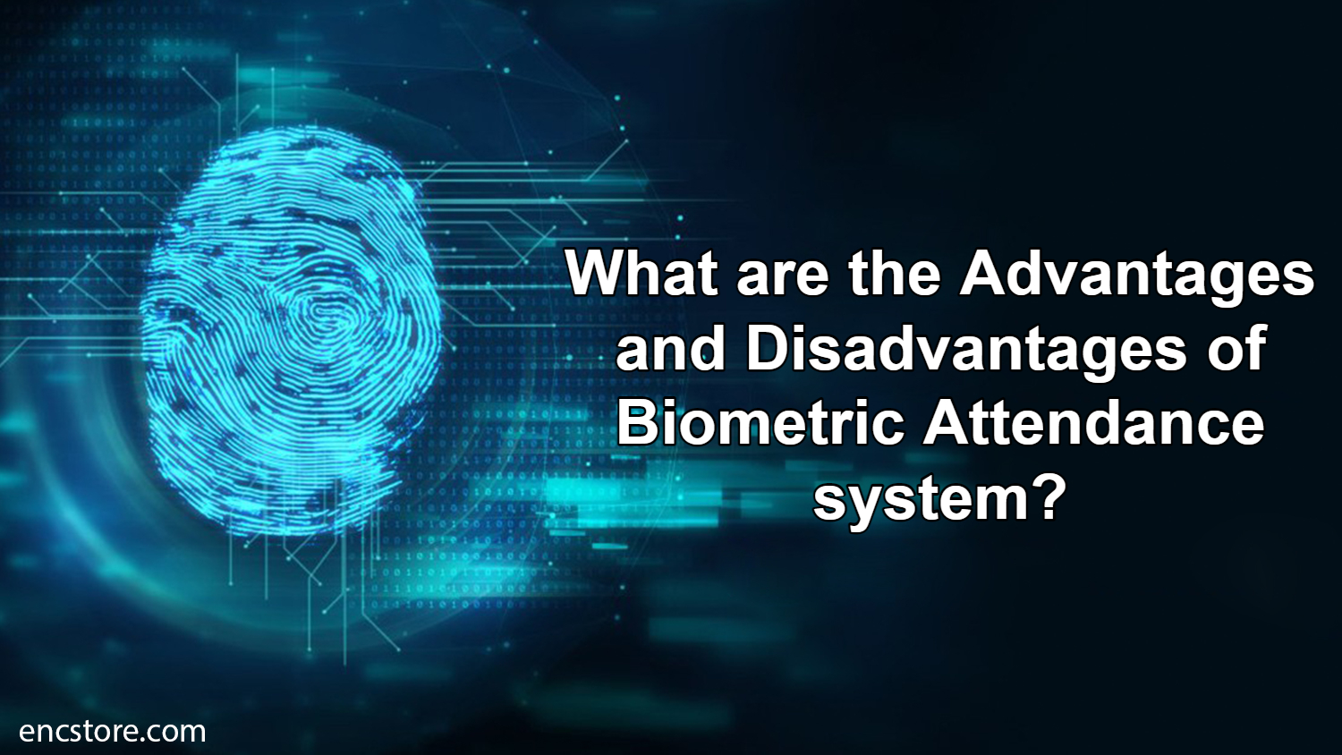 Advantages and Disadvantages of Biometric Attendance system