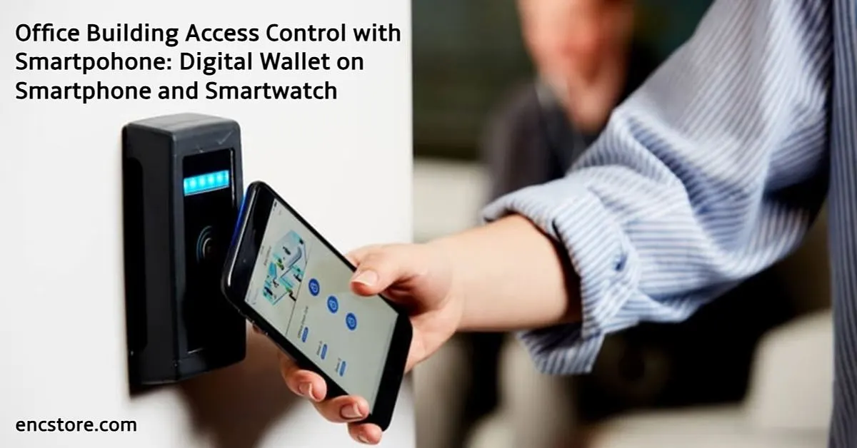 Office Building Access Control with Smartphone: Digital Wallet on Smartphone and Smartwatch 