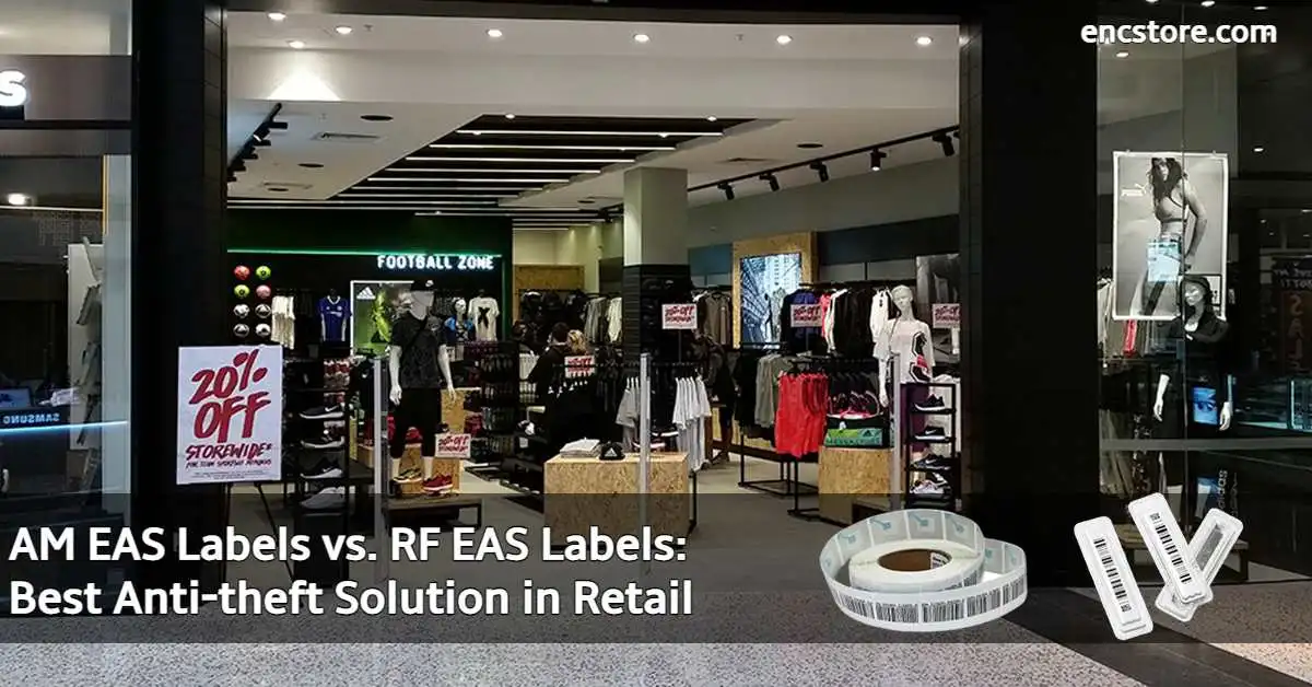 AM EAS Labels vs. RF EAS Labels: Best Anti-theft Solution in Retail