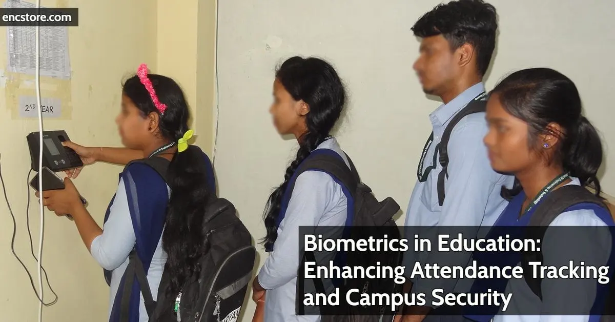Biometrics in Education: Enhancing Attendance Tracking and Campus Security 