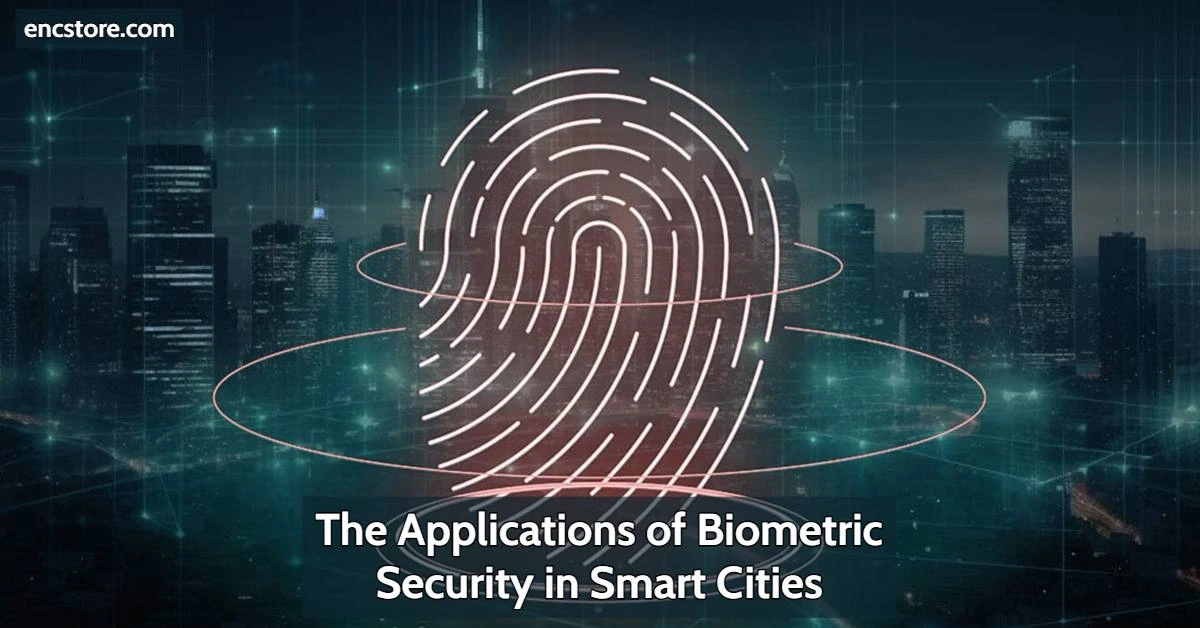 The Applications of Biometric Security in Smart Cities
