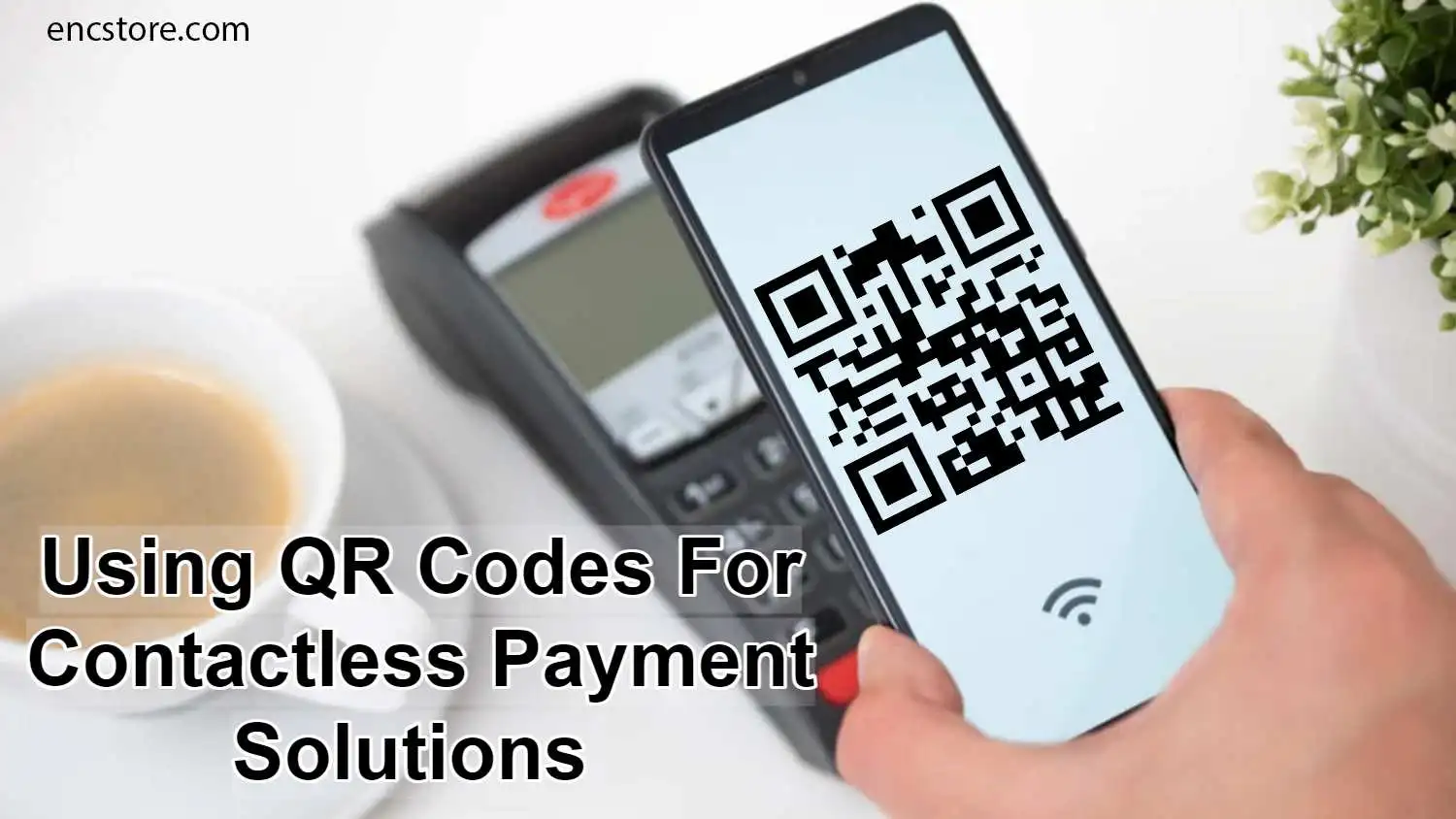 Using QR Codes For Contactless Payment Solutions 