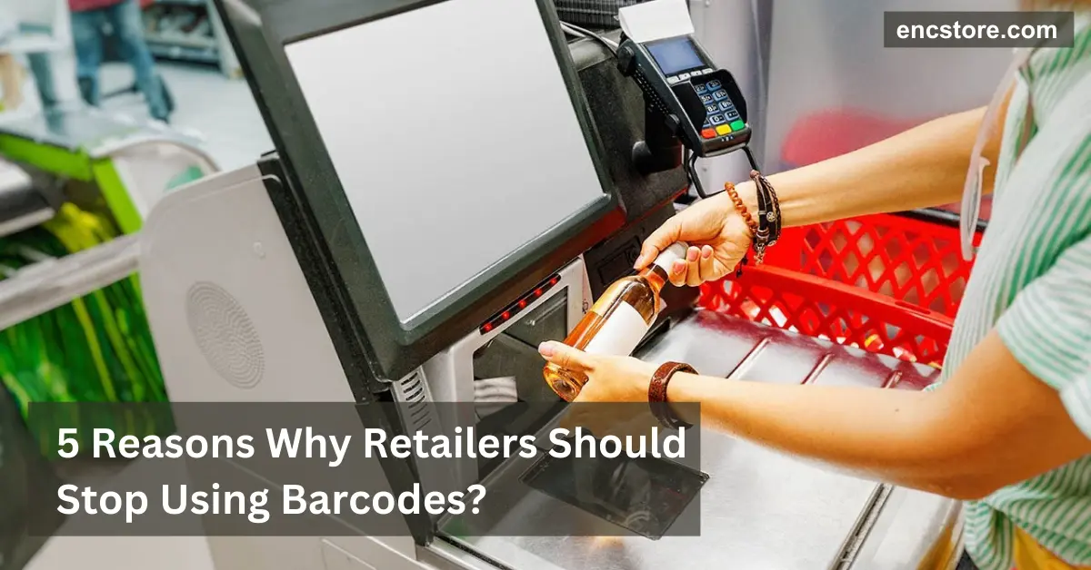 5 Reasons Why Retailers Should Stop Using Barcodes?