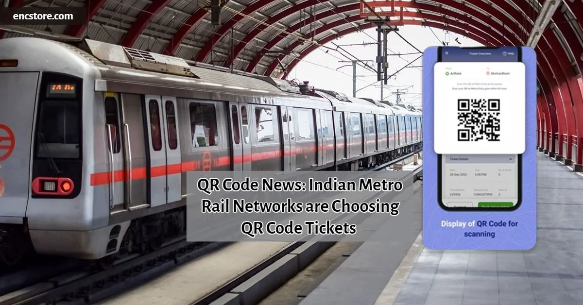 QR Code News: Indian Metro Rail Networks are Choosing QR Code Tickets 