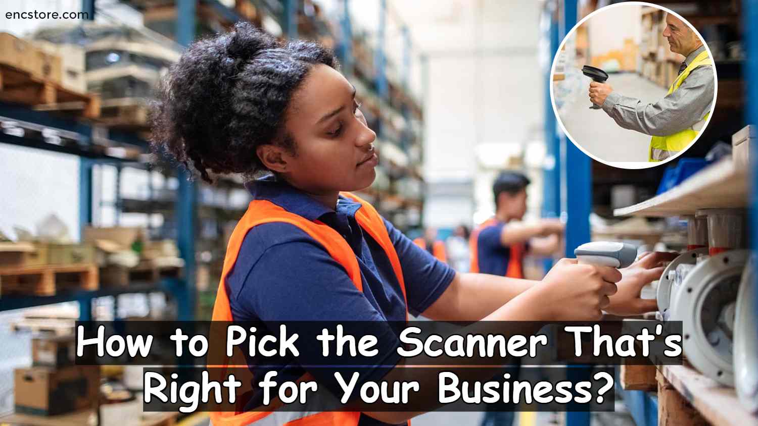 How to Pick the Scanner That’s Right for Your Business?