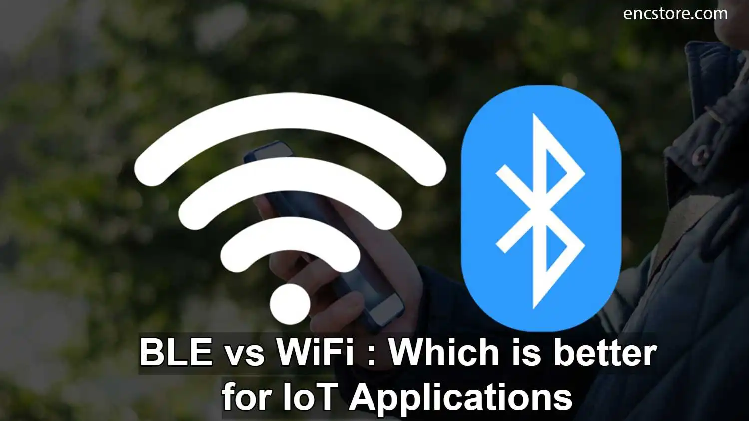 BLE vs WiFi Which is better for IoT applications