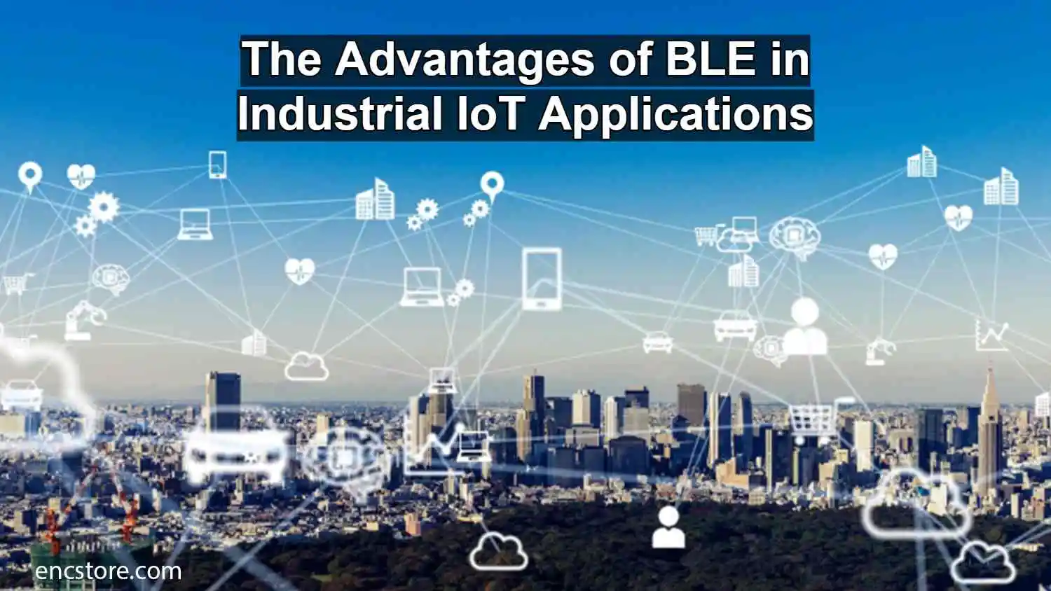 The Advantages of BLE in Industrial IoT Applications 