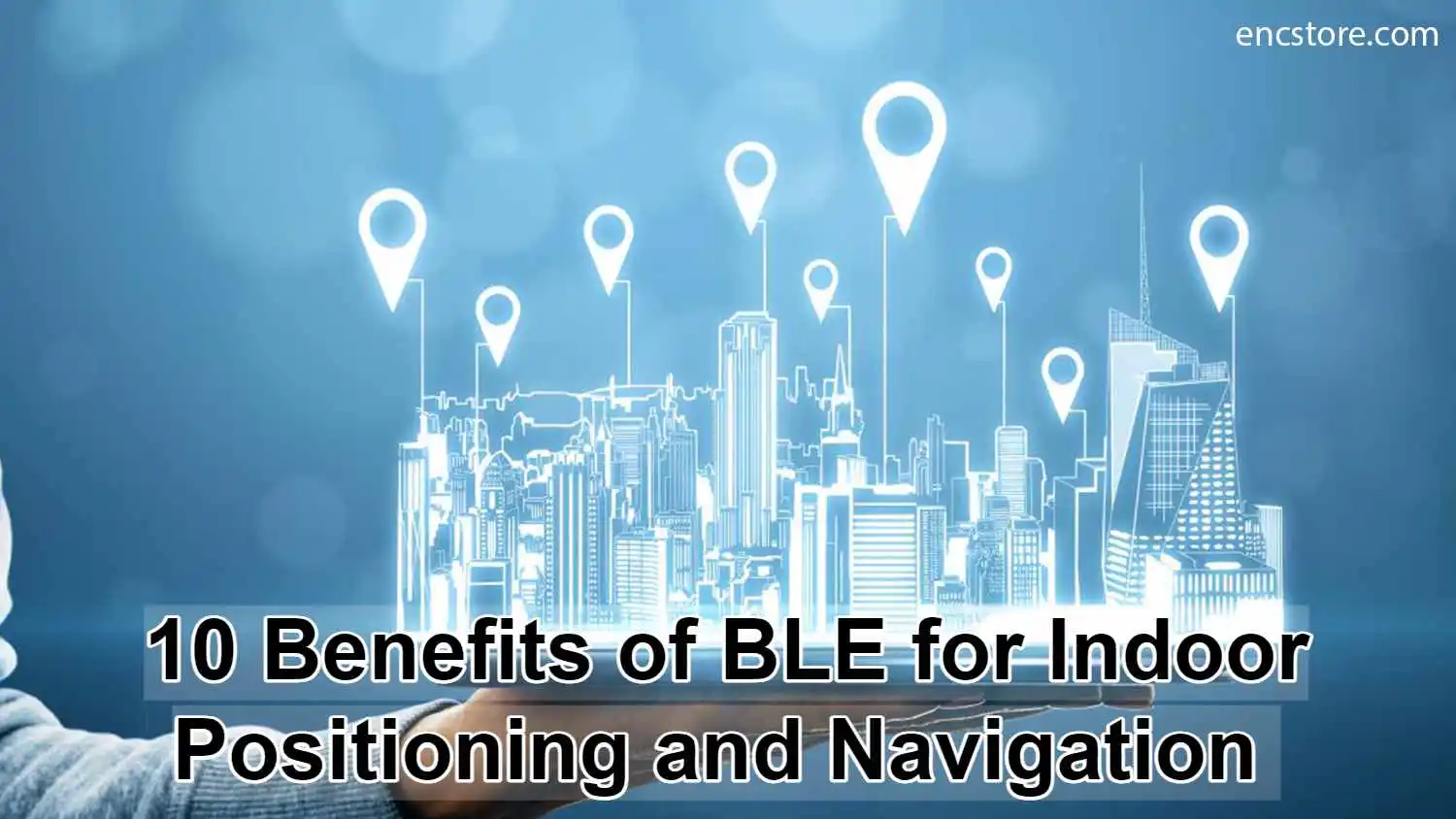 10 Benefits of BLE for Indoor Positioning and Navigation
